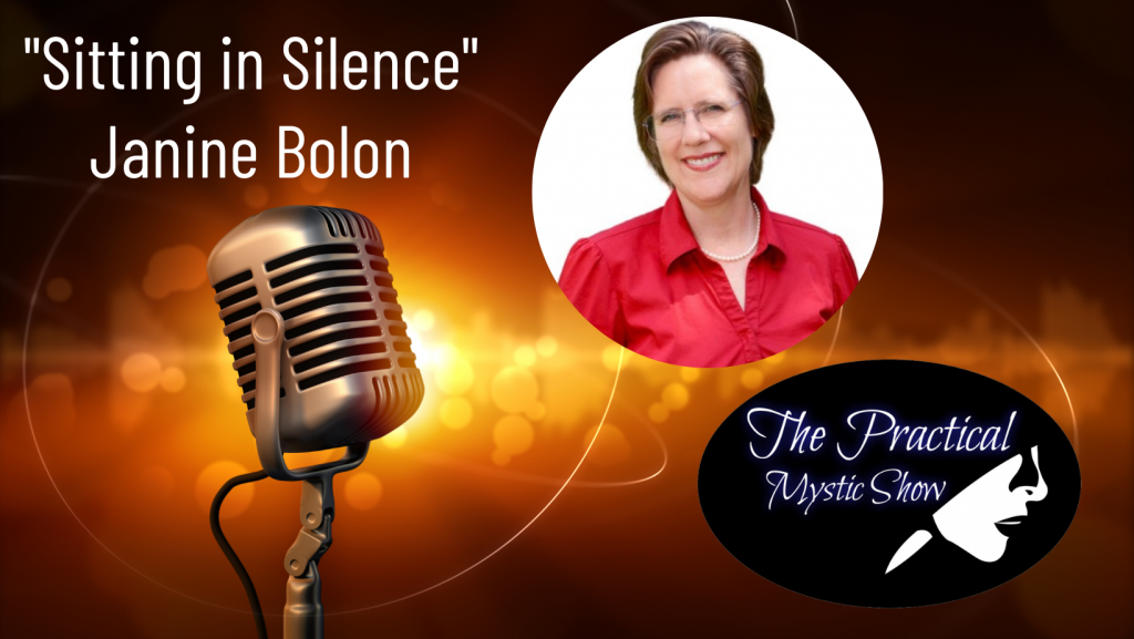Sitting in Silence The Practical Mystic Show with Janine Bolon