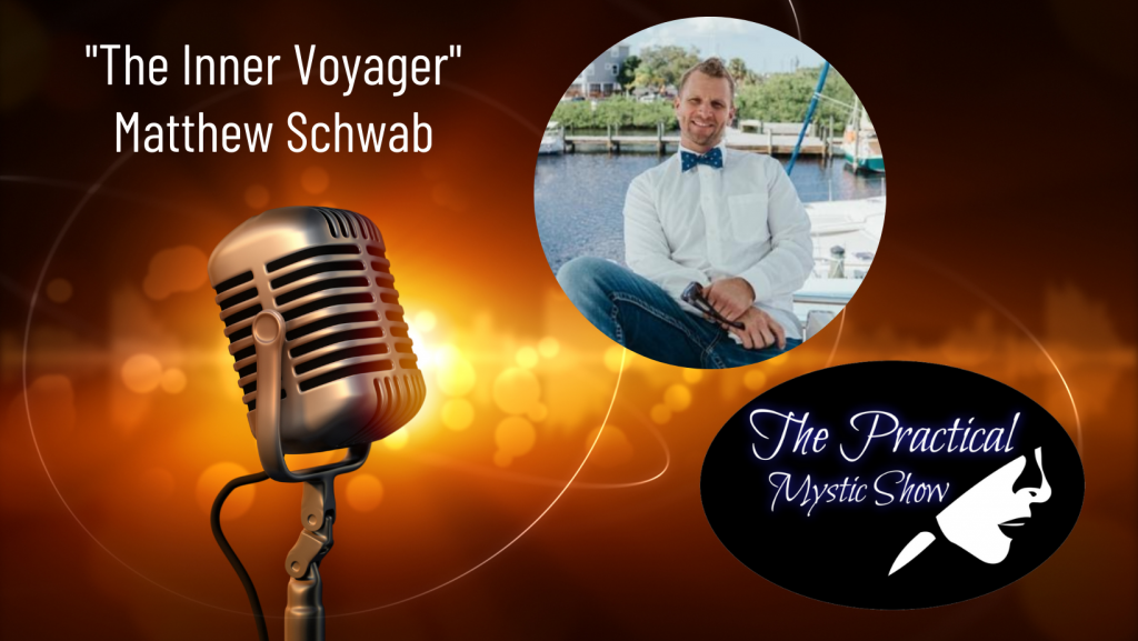 The Practical Mystic Show with Matthew Schwab, the Inner Voyager, and Janine Bolon