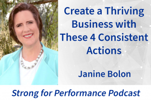 Janine Bolon - Create a Thriving Business with Consisten Actions on the Strong for Performance Podcast