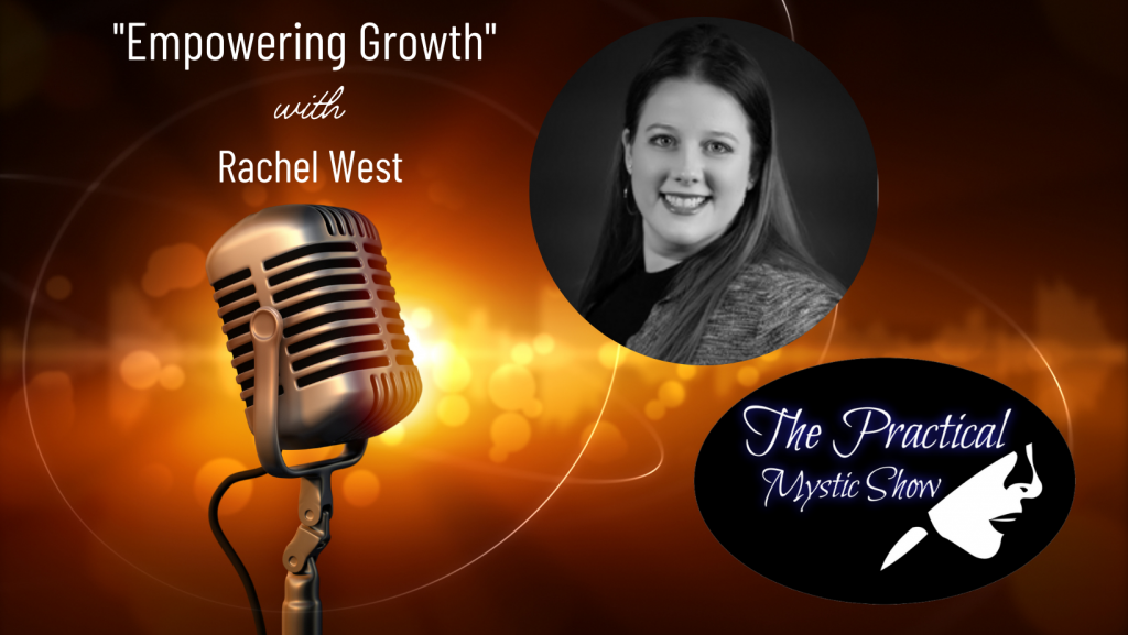 The Practical Mystic Show with Rachel West, and Janine Bolon: Empowering Growth